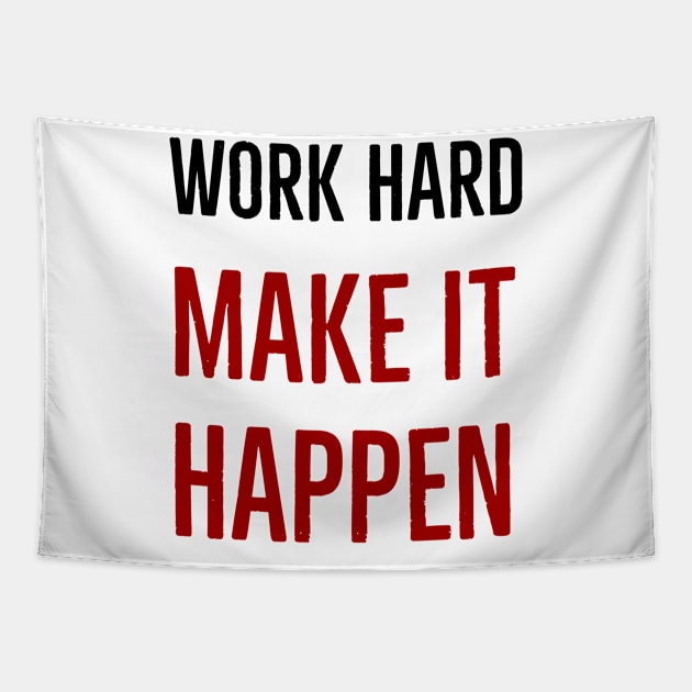 WORK HARD - MAKE IT HAPPEN Tapestry by InspireMe