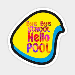 Bye Bye School Hello Pool Magnet