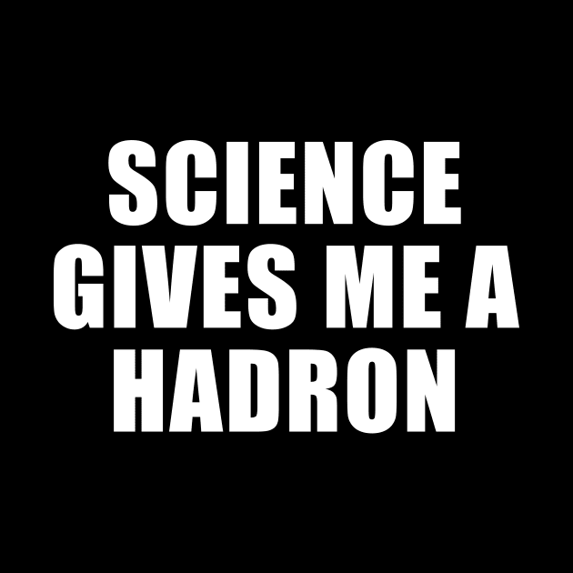 Science Gives Me A Hadron by sunima