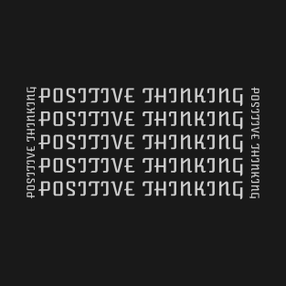 Positive Thinking Tees T-Shirt