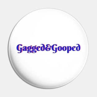 Gagged & Gooped Pin