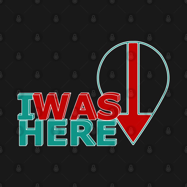 I Was Here by Fun Funky Designs