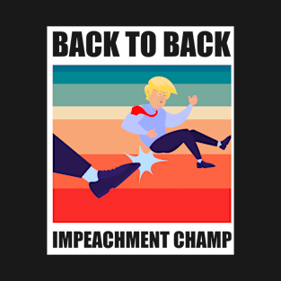 BACK TO BACK IMPEACHMENT CHAMP T-Shirt