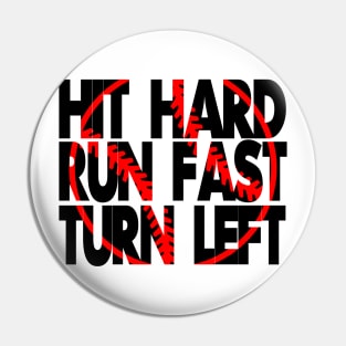 Hit hard, run fast, turn left Shirt Pin