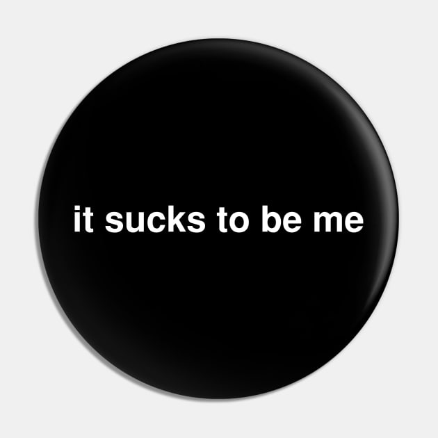 it sucks to be me Pin by Ramy Art