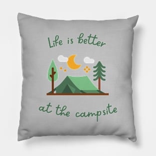 Life Is Better At The Campsite Pillow
