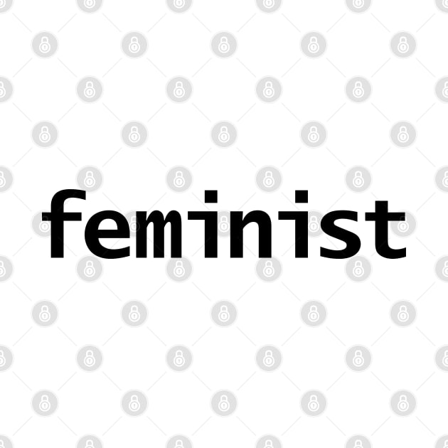 Feminist Minimal Typography Black Text by ellenhenryart