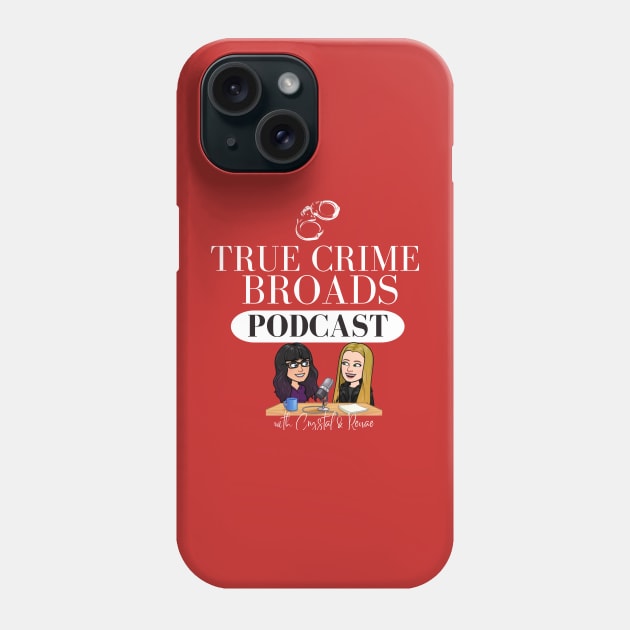 TCB Caricatures T-Shirt with Signatures Phone Case by True Crime Broads Podcast