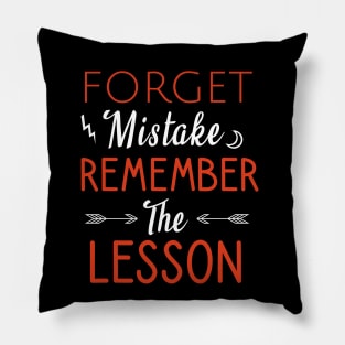 Forget mistake remember the lesson Pillow