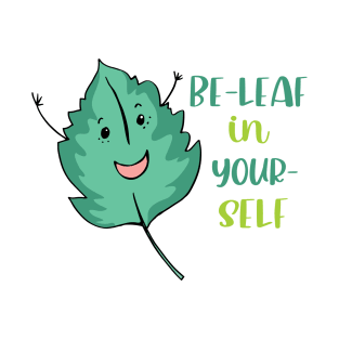 Be-Leaf in Yourself T-Shirt