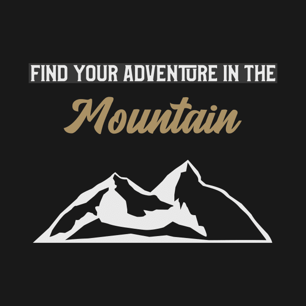 find your adventure in the mountain by InspirationalDesign