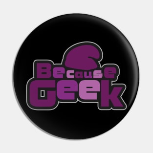 Because Geek Logo Round Purple - Pocket Area T-Shirt Pin