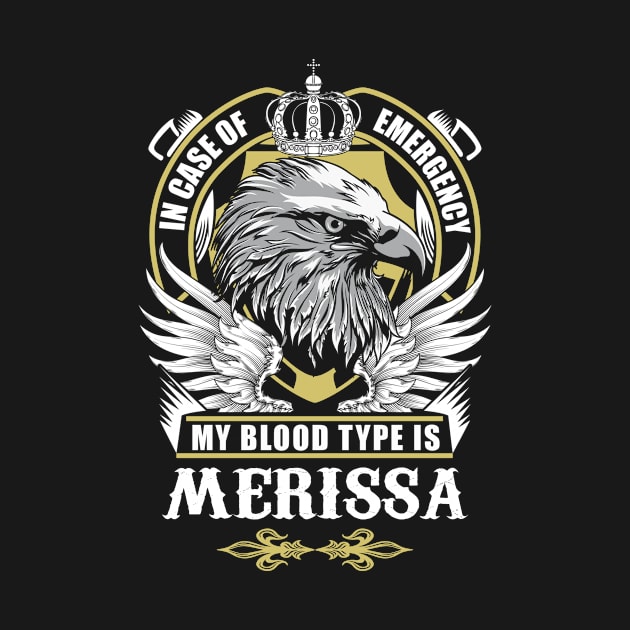 Merissa Name T Shirt - In Case Of Emergency My Blood Type Is Merissa Gift Item by AlyssiaAntonio7529