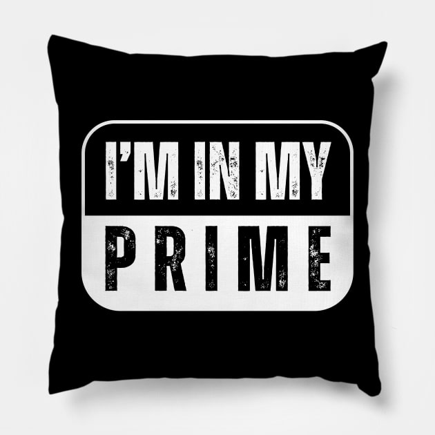 I'M IN MY PRIME VINTAGE Pillow by Lolane