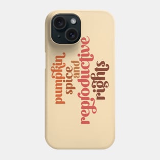 Pumpkin Spice & Reproductive Rights Phone Case