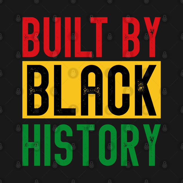 Discover Built By Black History - Built By Black History - T-Shirt