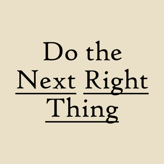 Next Right Thing Design from Alcoholics Anonymous Big Book Slogans by Zen Goat 