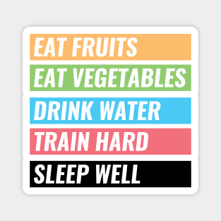 Eat Fruits, Vegetables, Drink Water, Train Hard, Sleep Well Magnet