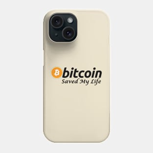 Bitcoin Saved My Life Phone Case