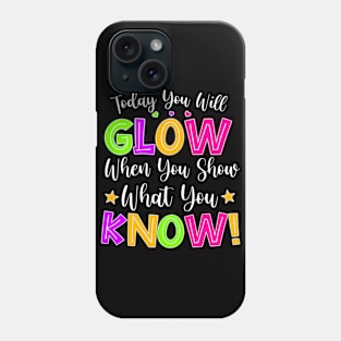 Funny Test Day Mode On Today You Will Glow Teachers Students Phone Case