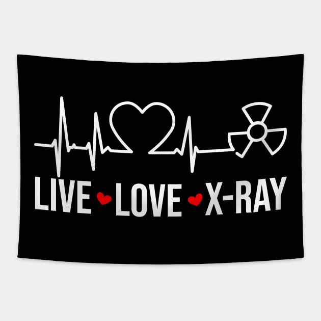 Download X Ray Technologist Radiology Tech Live Love X Ray Gifts X Ray Tech Gift Tapestry Teepublic