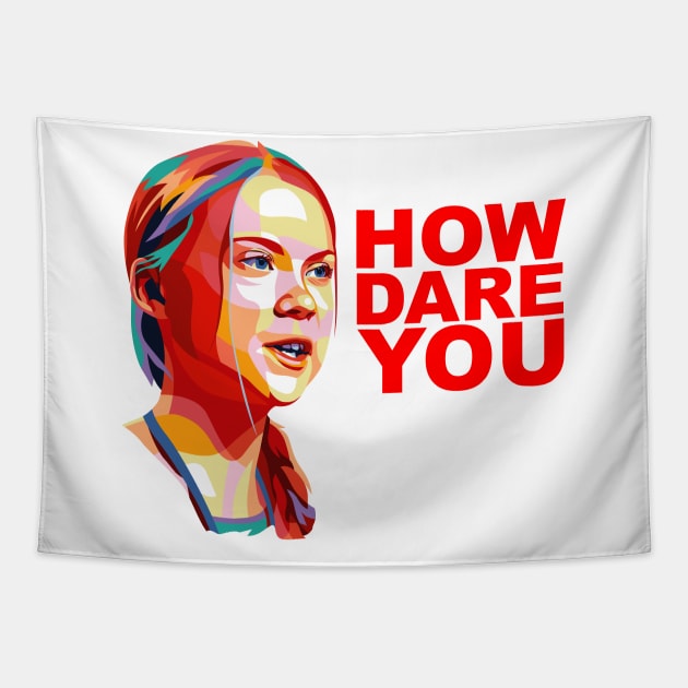 HOW DARE YOU! Greta Thunberg Inspired Tapestry by hobolaptop