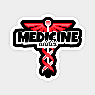 Medicine Addict - Medical Student In Medschool Funny Gift For Nurse & Doctor Medicine Magnet