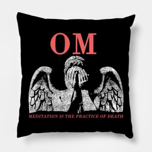 OM meditation is the practice of death Pillow