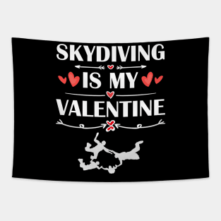 Skydiving Is My Valentine T-Shirt Funny Humor Fans Tapestry