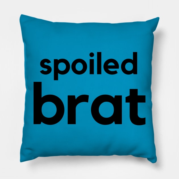 Spoiled Brat- a word design Pillow by C-Dogg