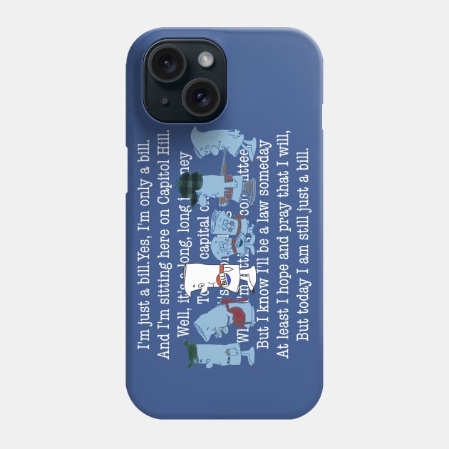 I’m Just a Bill 02 Phone Case by ThirteenthFloor