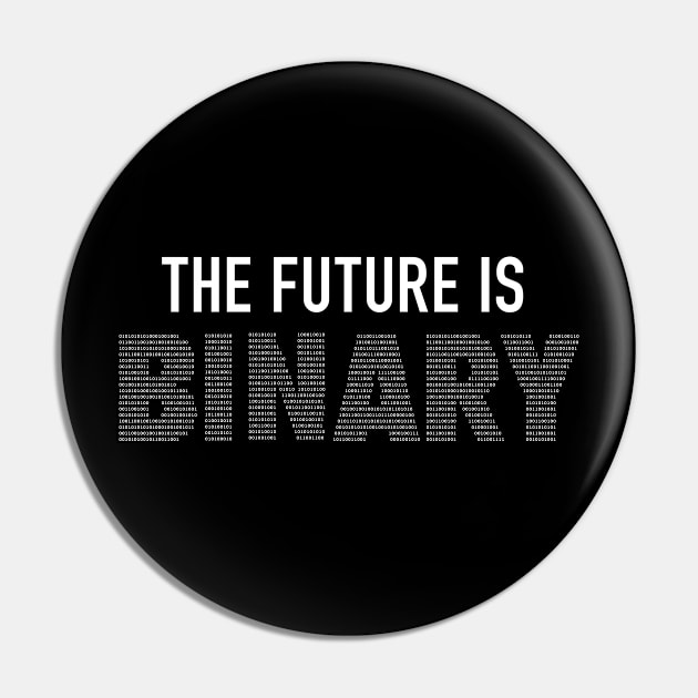 The Future is Binary Pin by UStshirts