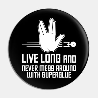 Live Long and Never Mess Around With Superglue Pin