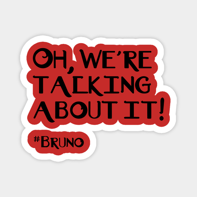 Talking About Bruno Magnet by wcboys_designs