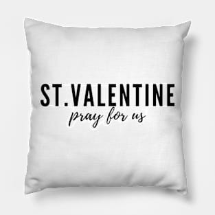 St. Valentine pray for us Pillow