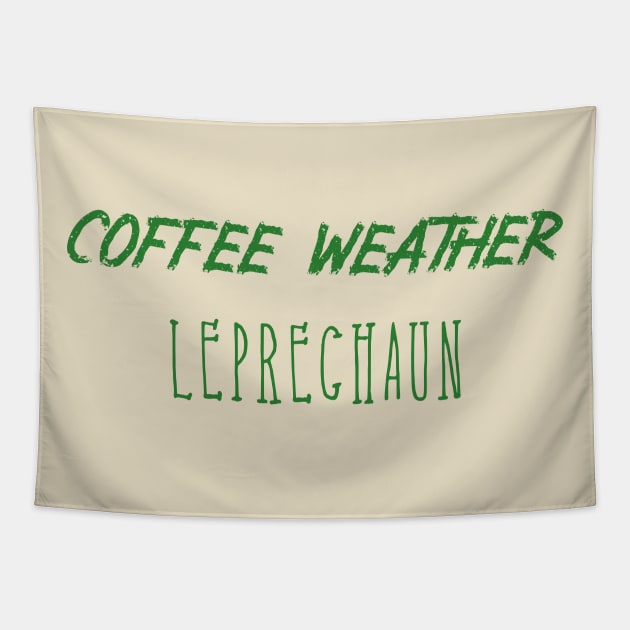 Coffee Weather St Patrick's Quote Leprechaun Tapestry by Michael's Art