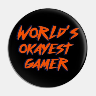 Worlds Okayest Gamer Pin