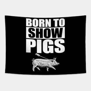 Born To Show Pigs Tapestry