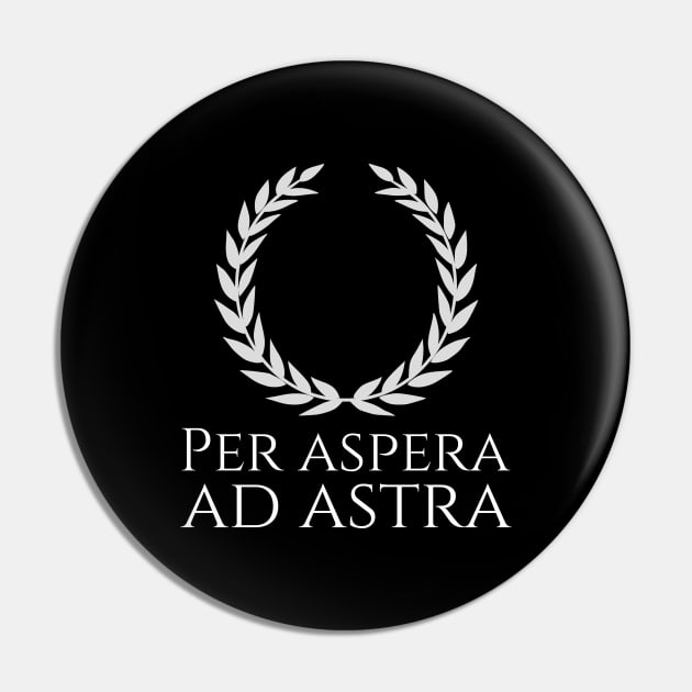 Inspiring Classical Latin Saying Quote - Per Aspera Ad Astra Pin by Styr Designs