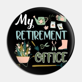 My Retirement Office Gardening Pin