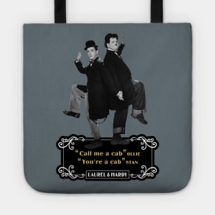 Laurel & Hardy Quotes: 'Call Me A Cab Ollie' You’re A Cab Stan' Tote