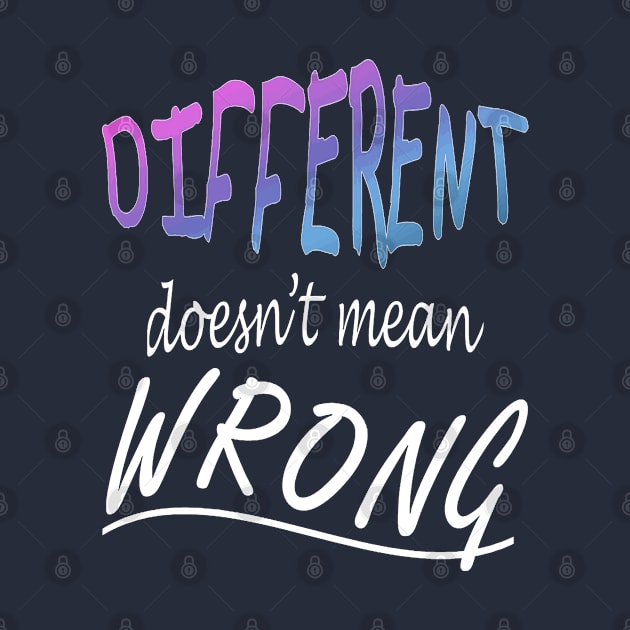 Different Doesnt Mean Wrong by taiche