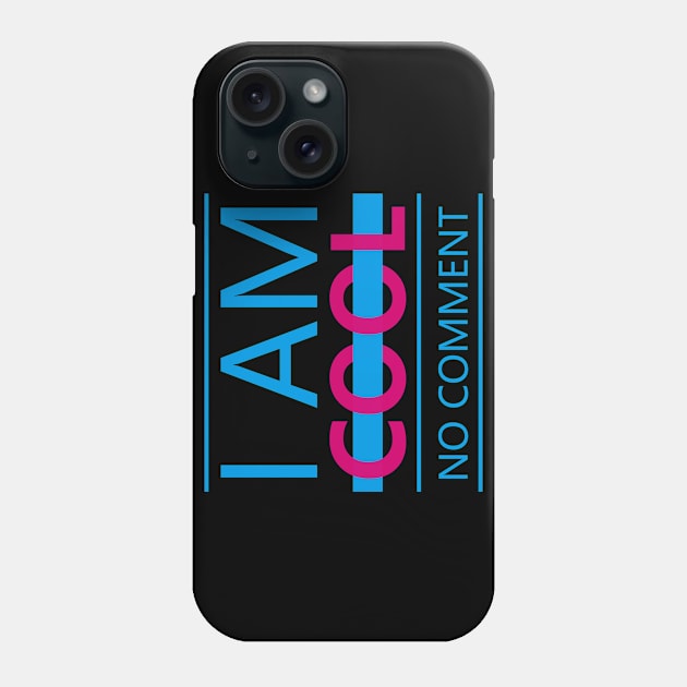 I am Cool Phone Case by ArtisticParadigms