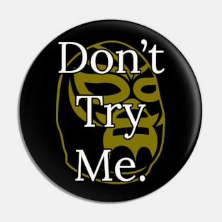 Don't try me Mask Pin