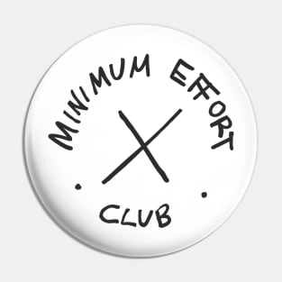 Minimum Effort Club Pin