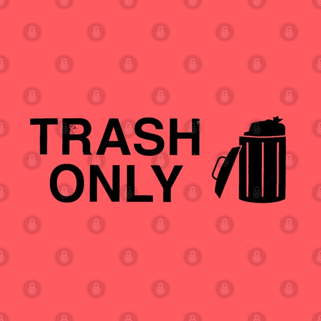 Trash Only by inshapeuniverse