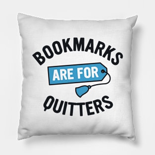 Bookmarks are for Quitters Pillow