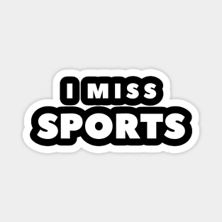 I MISS SPORTS Magnet