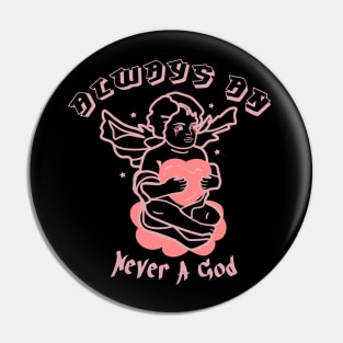 Never a god Pin