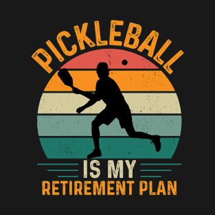 Pickleball is my retirement plan T-Shirt